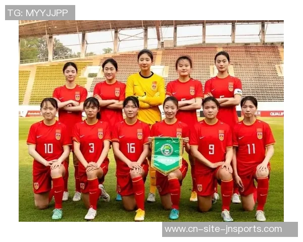 中国女足全力以赴备战亚洲杯展现积极进取精神力争佳绩